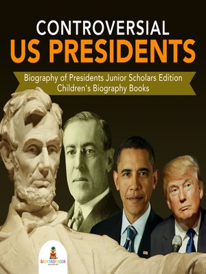 cover image of Controversial US Presidents--Biography of Presidents Junior Scholars Edition--Children's Biography Books